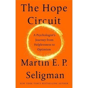 The Hope Circuit - by  Martin E P Seligman (Hardcover) - 1 of 1