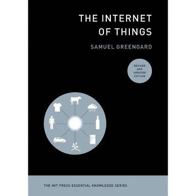 The Internet of Things, Revised and Updated Edition - (MIT Press Essential Knowledge) by  Samuel Greengard (Paperback)