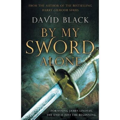 By My Sword Alone - by  David Black (Paperback)