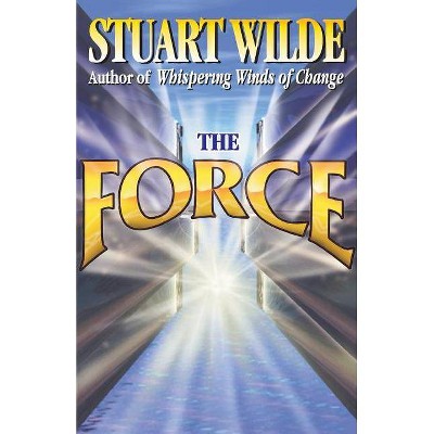 The Force - by  Stuart Wilde (Paperback)