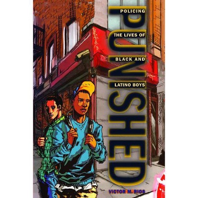 Punished - (New Perspectives in Crime, Deviance, and Law) by  Victor M Rios (Paperback)