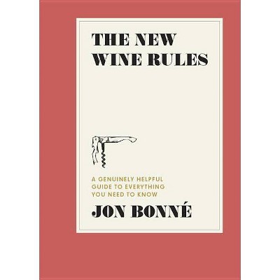The New Wine Rules - by  Jon Bonné (Hardcover)