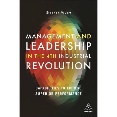 Management and Leadership in the 4th Industrial Revolution - by  Stephen Wyatt (Paperback)