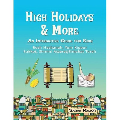 High Holidays & More - (Jewish Holiday Books for Children) by  Sarah Mazor (Paperback)