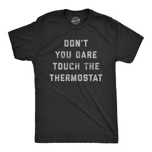 Mens Don't You Dare Touch The Thermostat Tshirt Funny Always Cold Freezing Temperature Graphic Tee - Crazy Dog Men's T Shirt - 1 of 4