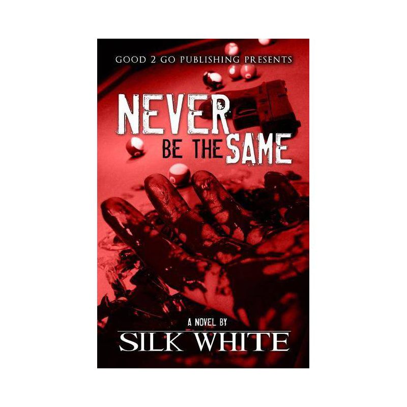 Never Be the Same - by  Silk White (Paperback), 1 of 2