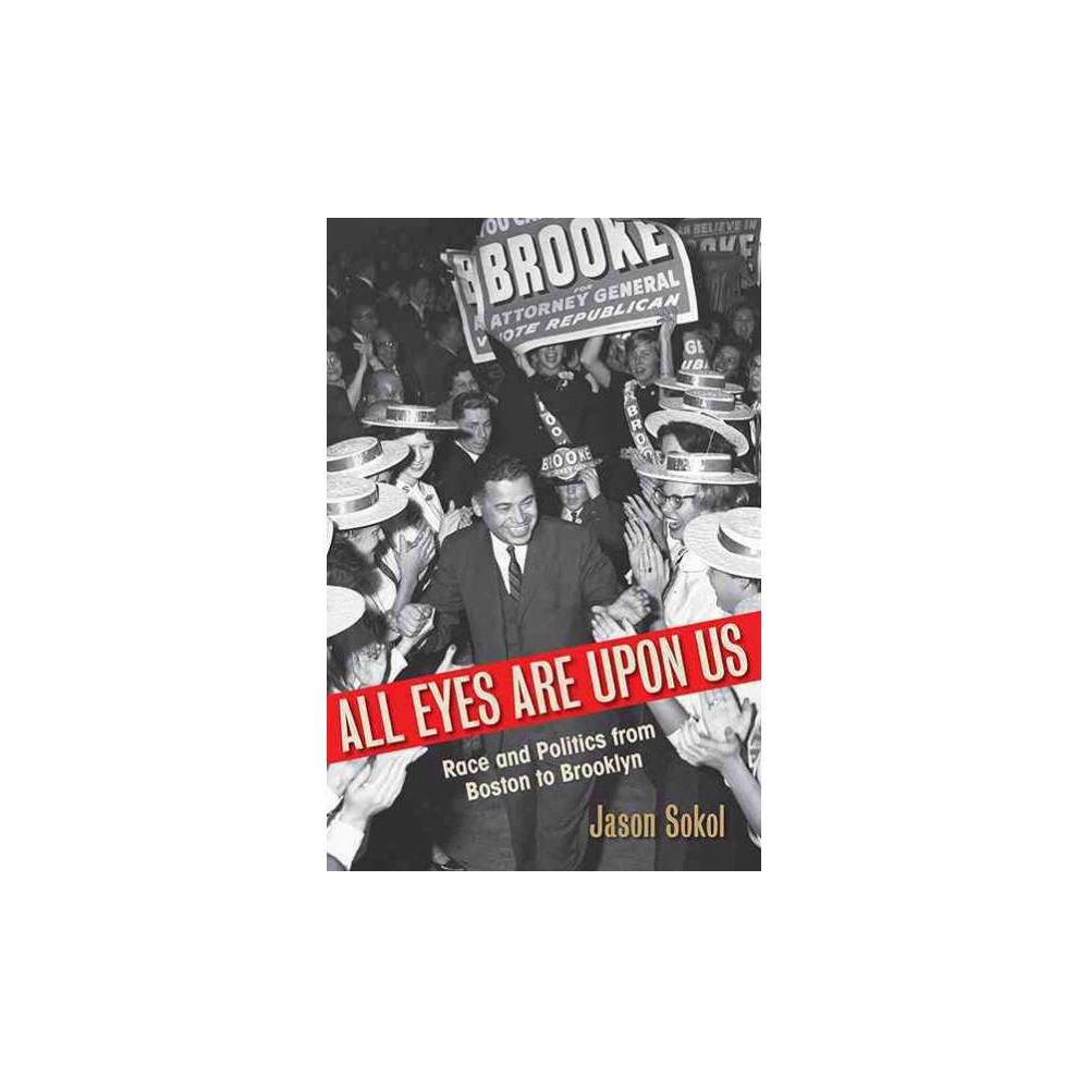ISBN 9781625342867 product image for All Eyes Are upon Us : Race and Politics from Boston to Brooklyn (Reprint) (Pape | upcitemdb.com