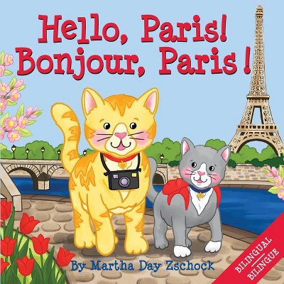 Hello, Paris! - (Hello!) by  Martha Zschock (Board Book)