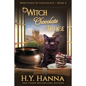 Witch Chocolate Fudge (LARGE PRINT) - (Bewitched by Chocolate Mysteries) Large Print by  H y Hanna (Paperback) - 1 of 1