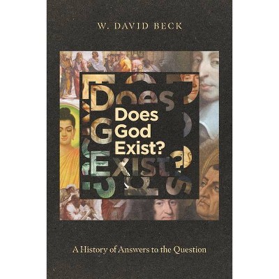 Does God Exist? - by  W David Beck (Paperback)