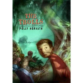 The Trolls - by  Polly Horvath (Paperback)