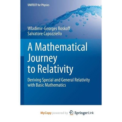 A Mathematical Journey to Relativity - (Unitext for Physics) by  Wladimir-Georges Boskoff & Salvatore Capozziello (Paperback)