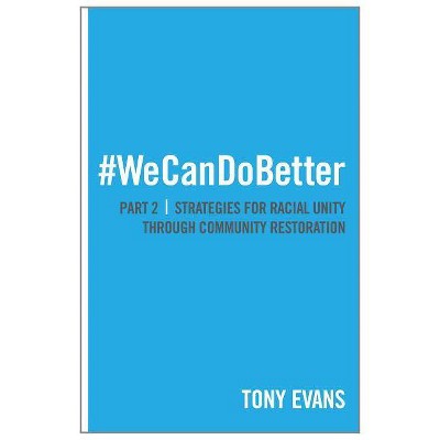 We Can Do Better - by  Tony Evans (Paperback)