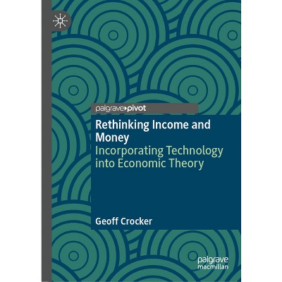 Rethinking Income and Money - by  Geoff Crocker (Hardcover)
