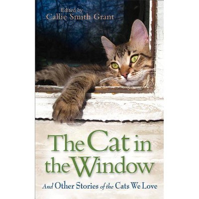 The Cat in the Window - by  Callie Smith Grant (Paperback)