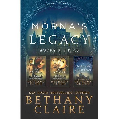 Morna's Legacy - (Morna's Legacy Collections) by  Bethany Claire (Paperback)