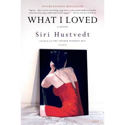 What I Loved - by  Siri Hustvedt (Paperback)