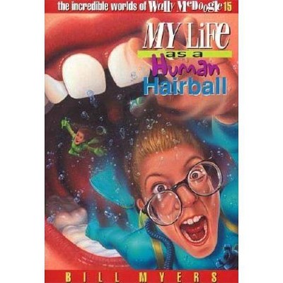 My Life as a Human Hairball, 15 - (Incredible Worlds of Wally McDoogle) by  Bill Myers (Paperback)