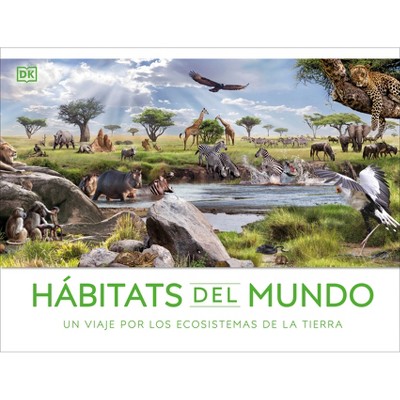 Hábitats del Mundo (Habitats of the World) - by  DK (Hardcover)