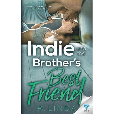 Indie and the Brother's Best Friend - by  R Linda (Paperback)