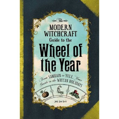 The Modern Witchcraft Guide to the Wheel of the Year - by  Judy Ann Nock (Hardcover)