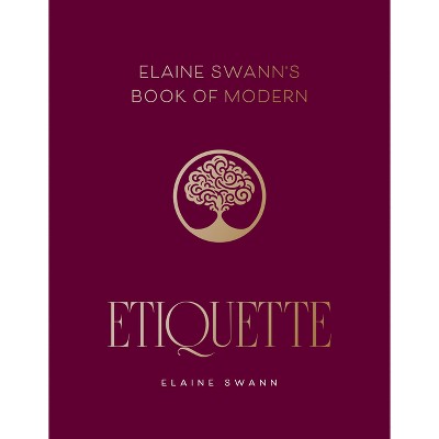 Elaine Swann's Book of Modern Etiquette - (Hardcover)