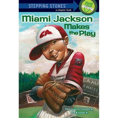 Miami Jackson Makes the Play - (Stepping Stone Book(tm)) by  Patricia McKissack & Fredrick McKissack (Paperback)