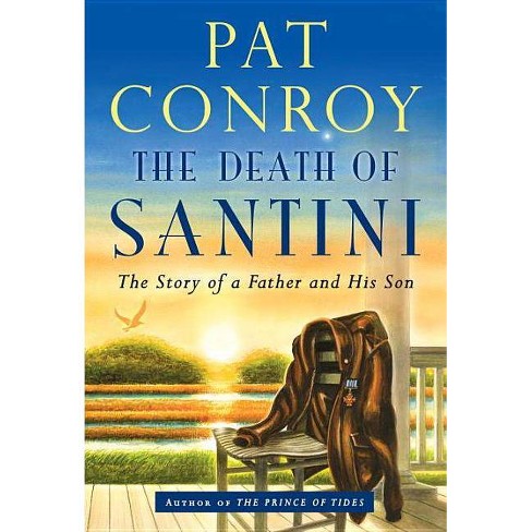 The Death Of Santini Hardcover Pat Conroy Target