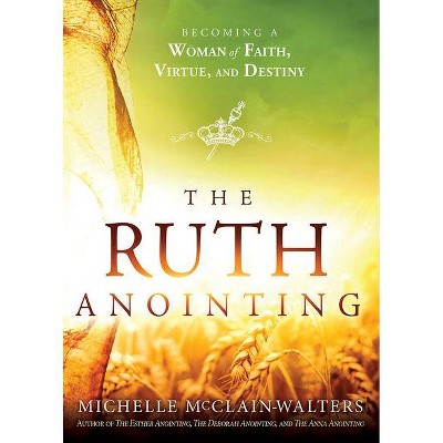 The Ruth Anointing - by  Michelle McClain-Walters (Paperback)