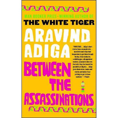 Between the Assassinations - by  Aravind Adiga (Paperback)