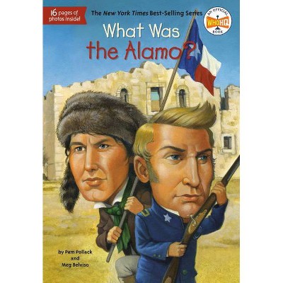 What Was the Alamo? - (What Was?) by  Pam Pollack & Meg Belviso & Who Hq (Paperback)