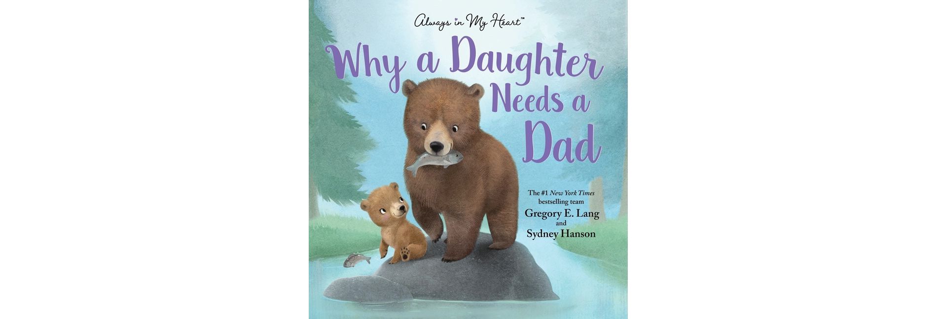 Why a Daughter Needs a Dad: Celebrate Father’s Day with this Special Picture Book! - by  Gregory Lang & Susanna Leonard Hill (Hardcover)