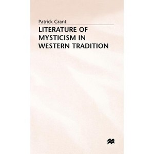 Literature of Mysticism in Western Tradition - by  P Grant (Hardcover) - 1 of 1
