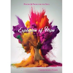 Explosion of Hope - by  Carolyn Kristos French (Paperback) - 1 of 1