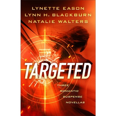 Targeted - by Lynette Eason & Lynn H Blackburn & Natalie Walters