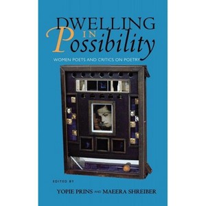 Dwelling in Possibility - (Reading Women Writing) by  Yopie Prins & Maeera Shreiber (Hardcover) - 1 of 1