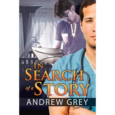 In Search of a Story - by  Andrew Grey (Paperback)