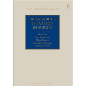 Cross-Border Litigation in Europe - (Studies in Private International Law) by  Paul Beaumont & Mihail Danov & Katarina Trimmings (Hardcover) - 1 of 1