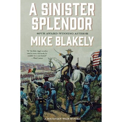 A Sinister Splendor - by  Mike Blakely (Paperback)