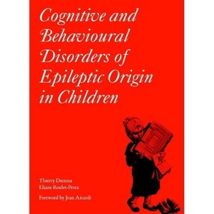 Cognitive and Behavioural Disorders of Epileptic Origin in Children - (Clinics in Developmental Medicine (Mac Keith Press)) (Hardcover) - 1 of 1