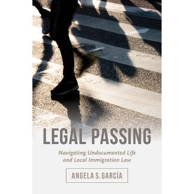 Legal Passing - by  Angela S García (Paperback)