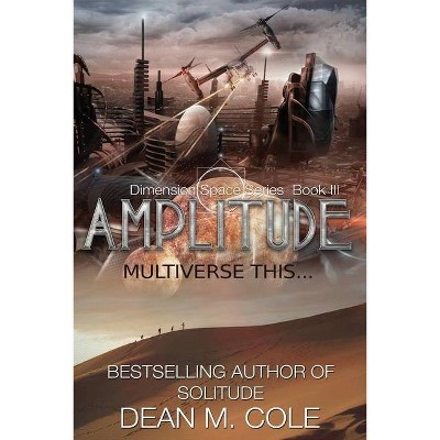 Amplitude - (Dimension Space) by  Dean M Cole (Paperback)