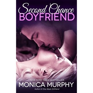 Second Chance Boyfriend - (One Week Girlfriend Quartet) by  Monica Murphy (Paperback) - 1 of 1