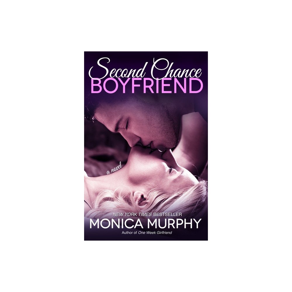 Second Chance Boyfriend - (One Week Girlfriend Quartet) by Monica Murphy (Paperback)