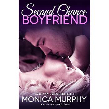 Second Chance Boyfriend - (One Week Girlfriend Quartet) by  Monica Murphy (Paperback)