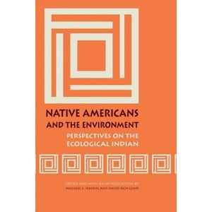 Native Americans and the Environment - by  Michael E Harkin & David Rich Lewis (Paperback) - 1 of 1