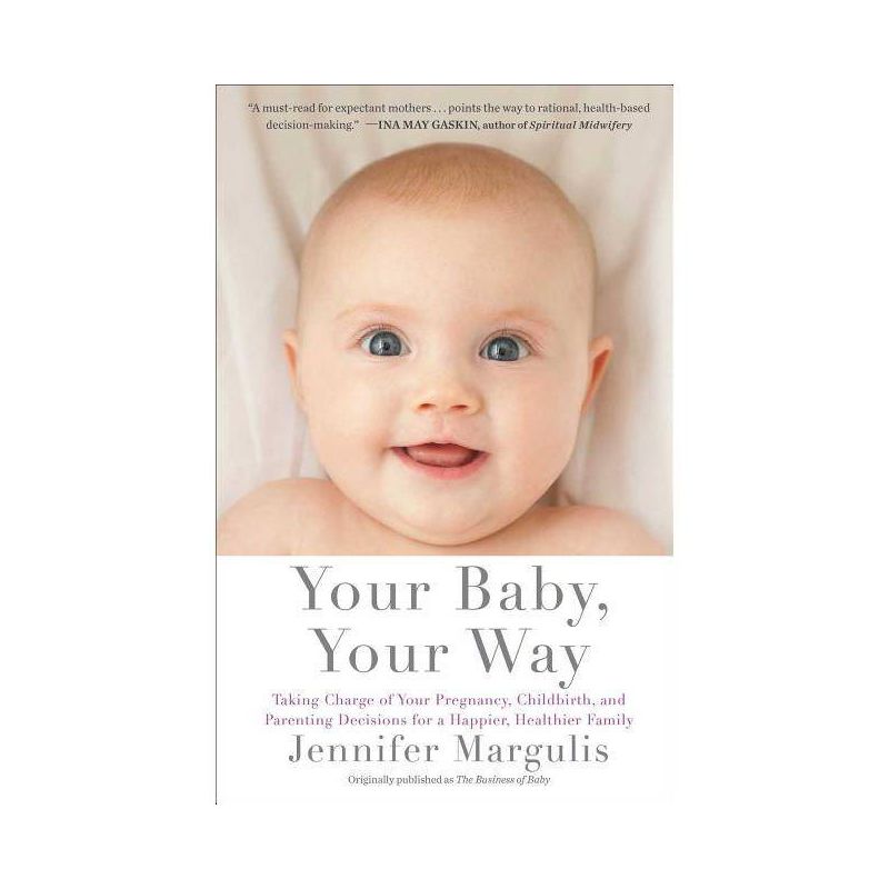 Your Baby, Your Way - by  Jennifer Margulis (Paperback), 1 of 2