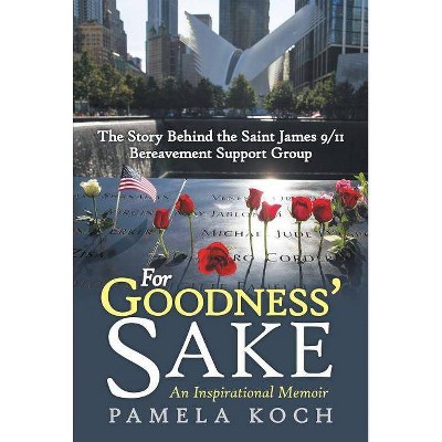 For Goodness' Sake - by  Pamela Koch (Paperback)