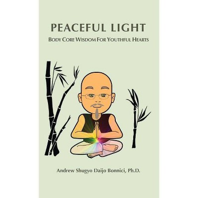 Peaceful Light - by  Andrew Shugyo Daijo Bonnici (Hardcover)