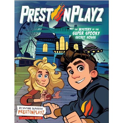 Prestonplayz: The Mystery of the Super Spooky Secret House - (Hardcover)